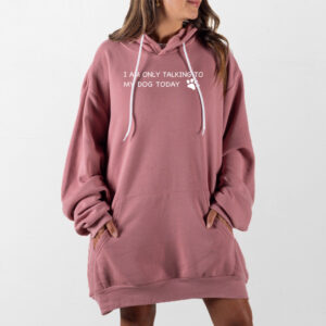 Talking To My Dog Giant Hoodie