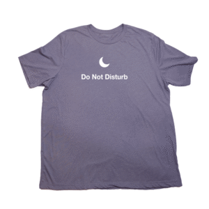 Do Not Disturb Giant Shirt