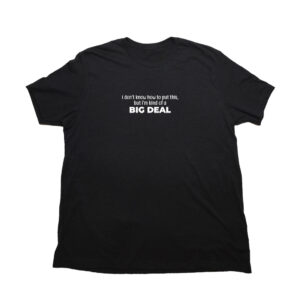 Big Deal Giant Shirt