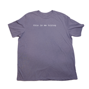 This is Me Trying Giant Shirt