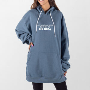 Big Deal Giant Hoodie